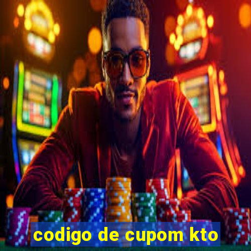 codigo de cupom kto